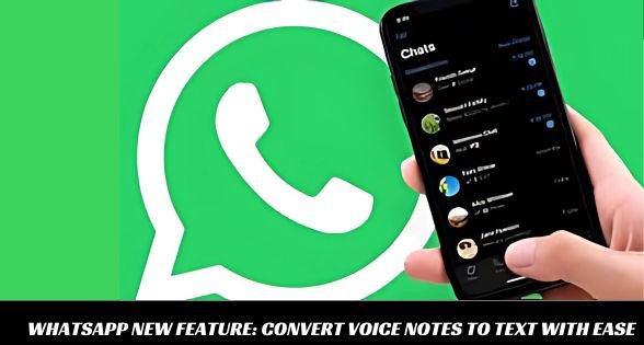 WhatsApp New Feature: Convert Voice Notes to Text with Ease